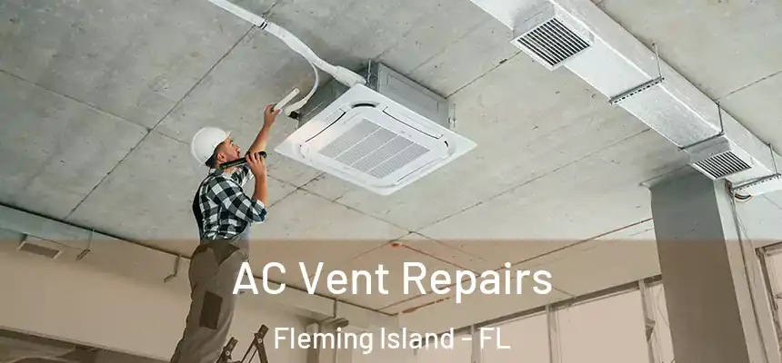 AC Vent Repairs Fleming Island - FL