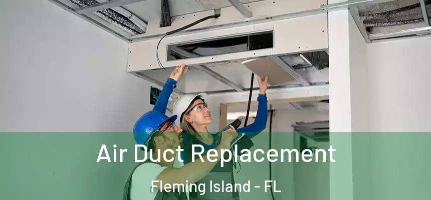 Air Duct Replacement Fleming Island - FL