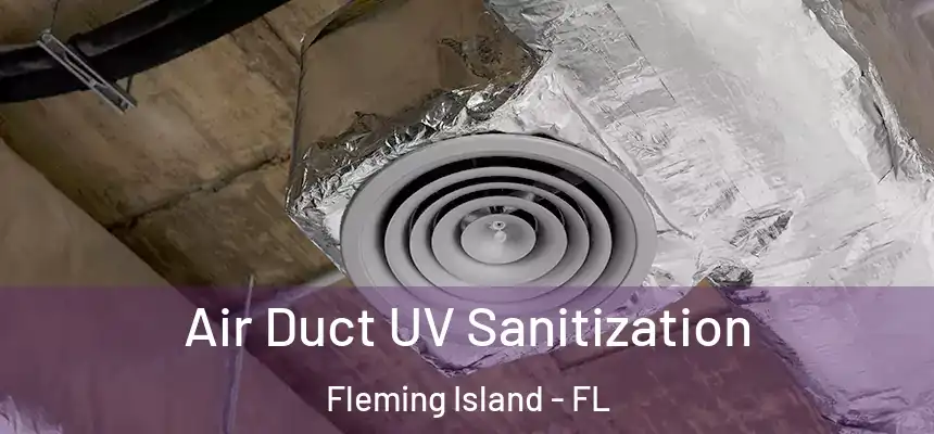 Air Duct UV Sanitization Fleming Island - FL