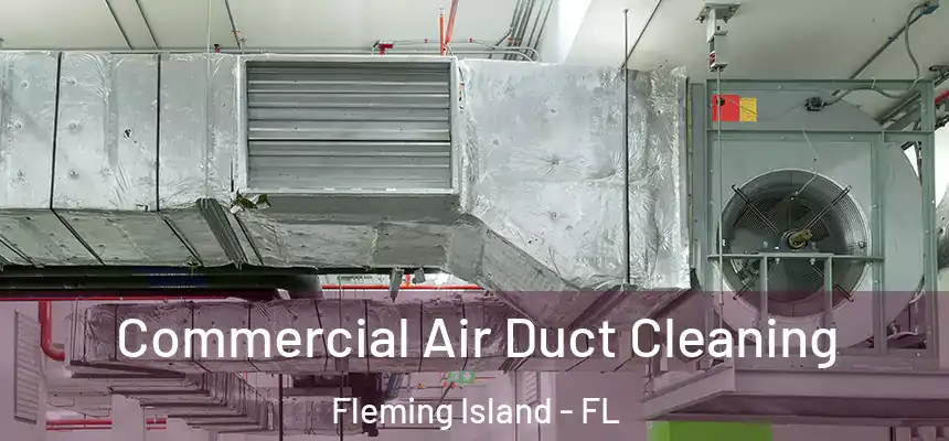 Commercial Air Duct Cleaning Fleming Island - FL