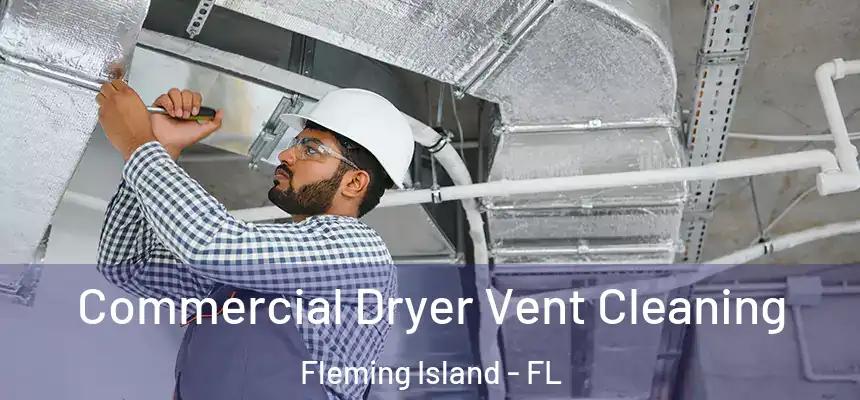 Commercial Dryer Vent Cleaning Fleming Island - FL