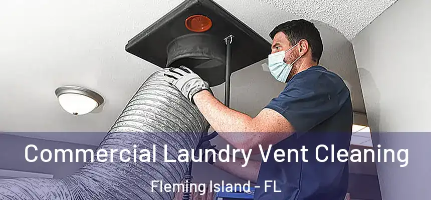 Commercial Laundry Vent Cleaning Fleming Island - FL