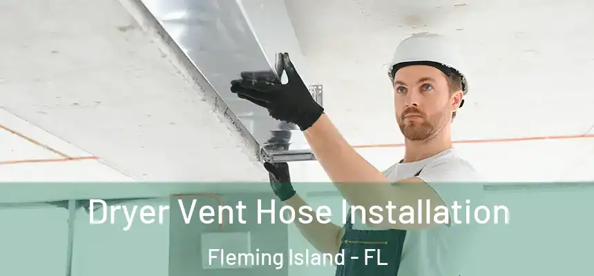 Dryer Vent Hose Installation Fleming Island - FL