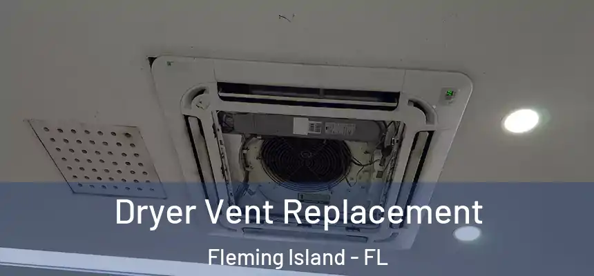 Dryer Vent Replacement Fleming Island - FL