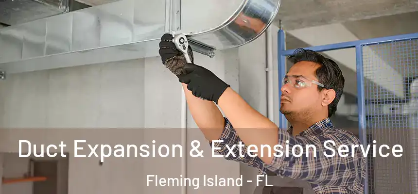 Duct Expansion & Extension Service Fleming Island - FL