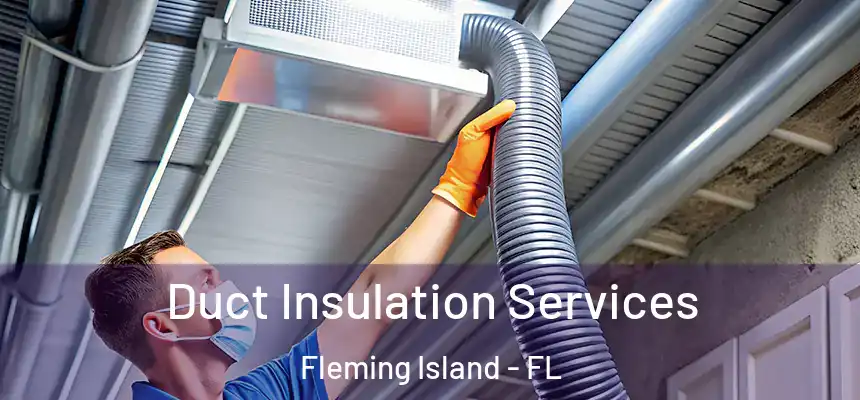 Duct Insulation Services Fleming Island - FL