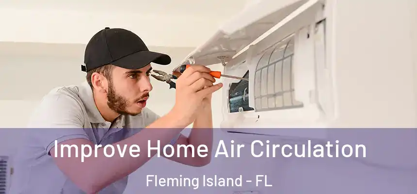 Improve Home Air Circulation Fleming Island - FL