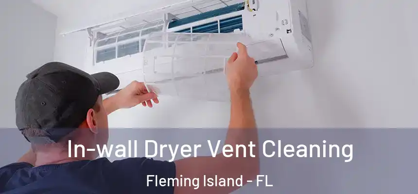 In-wall Dryer Vent Cleaning Fleming Island - FL