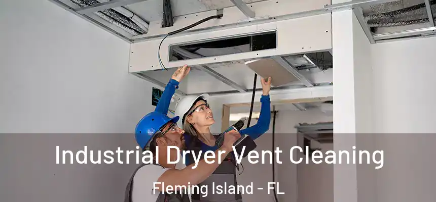Industrial Dryer Vent Cleaning Fleming Island - FL