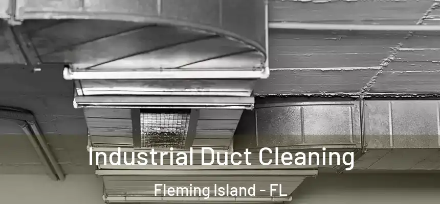 Industrial Duct Cleaning Fleming Island - FL
