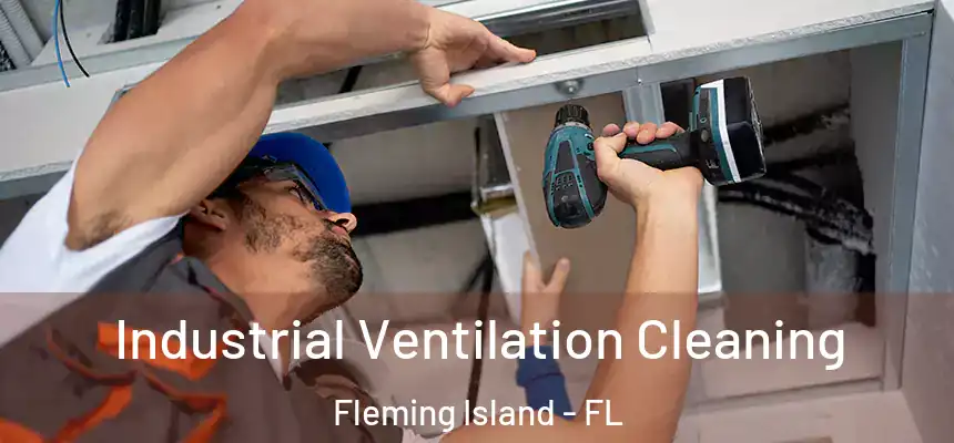 Industrial Ventilation Cleaning Fleming Island - FL