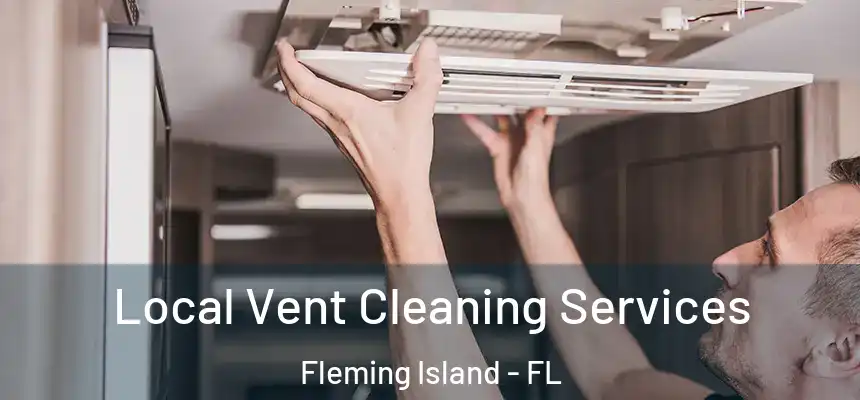Local Vent Cleaning Services Fleming Island - FL