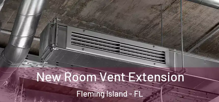 New Room Vent Extension Fleming Island - FL