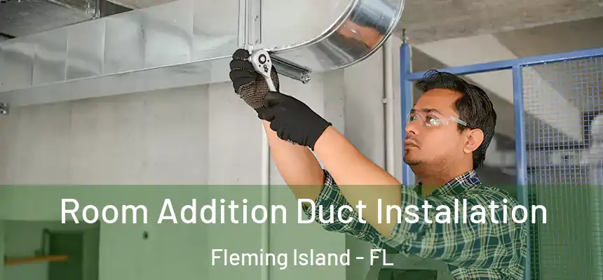 Room Addition Duct Installation Fleming Island - FL