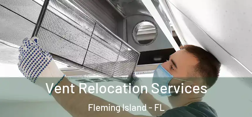 Vent Relocation Services Fleming Island - FL